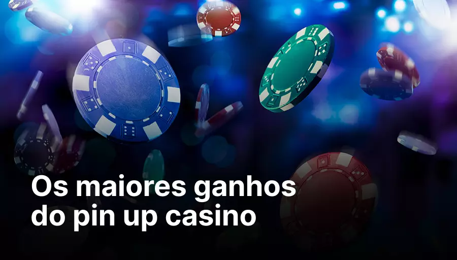 Os maiores ganhos do pin up casino
