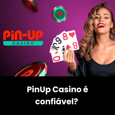 Pin Up Casino é confiável